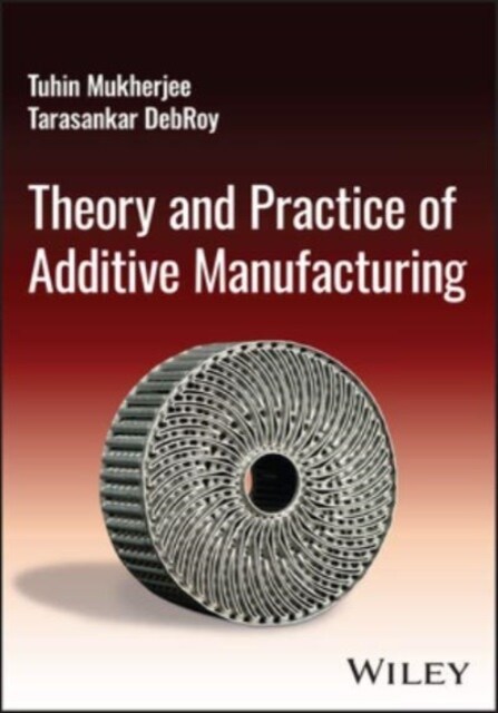Theory and Practice of Additive Manufacturing (Hardcover)