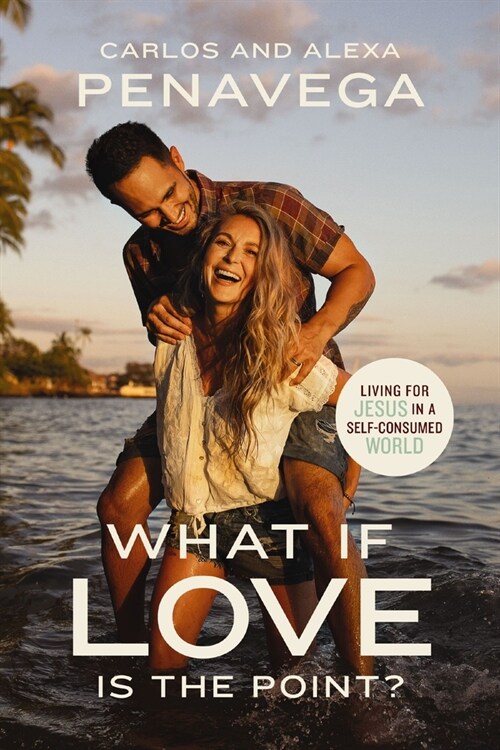 What If Love Is the Point?: Living for Jesus in a Self-Consumed World (Paperback)