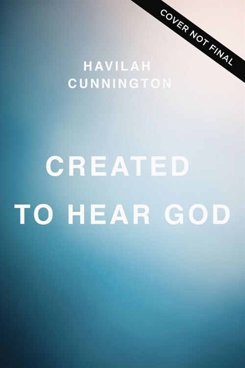 Created to Hear God: 4 Unique and Proven Ways to Confidently Discern His Voice (Hardcover)