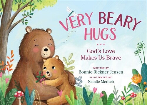 Very Beary Hugs: Gods Love Makes Us Brave (Board Books)