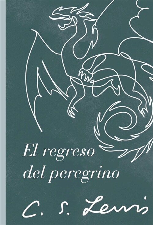 El Regreso del Peregrino: Una Alegor? En Defensa del Cristianismo, La Raz? Y El Romanticismo (Paperback)