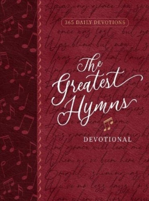 The Greatest Hymns Devotional: 365 Daily Devotions (Imitation Leather)