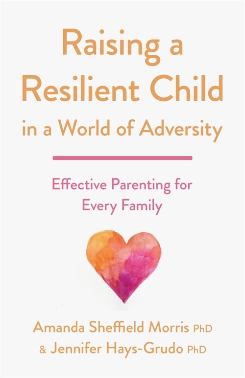 Raising a Resilient Child in a World of Adversity: Effective Parenting for Every Family (Paperback)