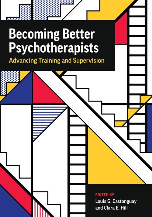 Becoming Better Psychotherapists: Advancing Training and Supervision (Paperback)