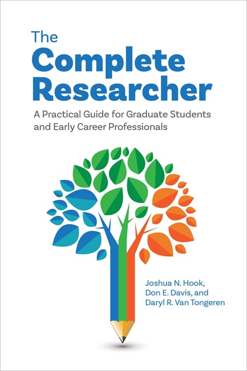 The Complete Researcher: A Practical Guide for Graduate Students and Early Career Professionals (Paperback)