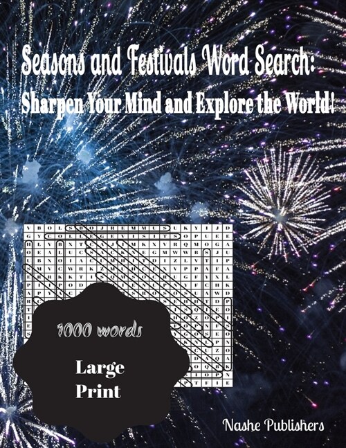 Seasons and Festivals Word Search: Sharpen Your Mind and Explore the World!: large print word search puzzles, 1000 words, solutions included with uniq (Paperback)