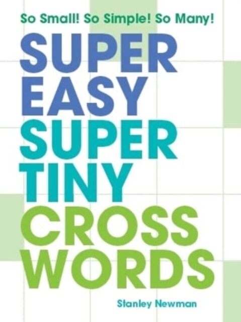 Super Easy Super Tiny Crosswords: So Small! So Simple! So Many! (Paperback)