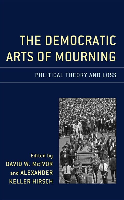 The Democratic Arts of Mourning: Political Theory and Loss (Paperback)