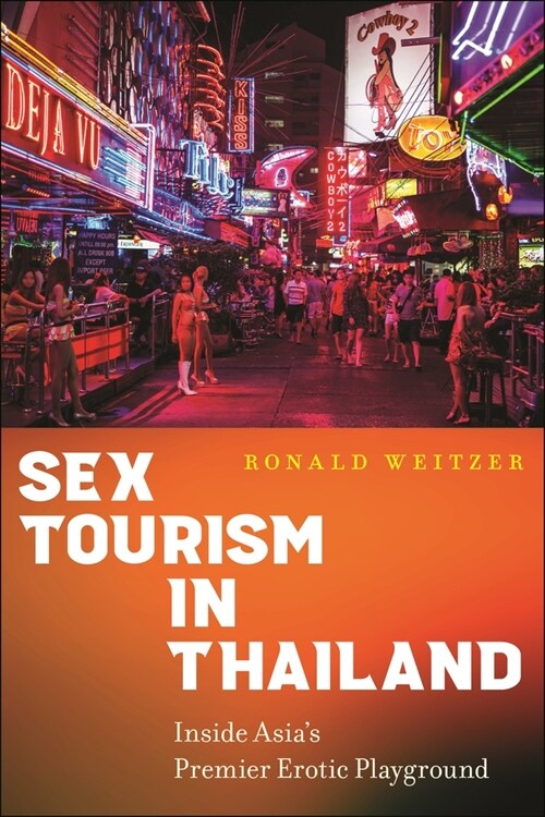 Sex Tourism in Thailand: Inside Asias Premier Erotic Playground (Paperback)