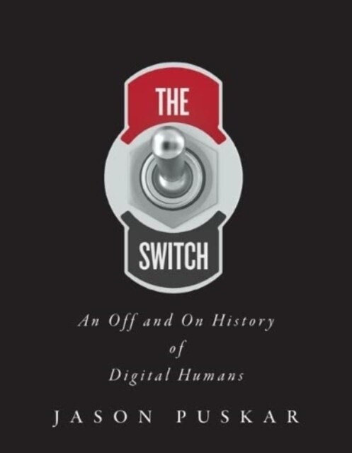 The Switch: An Off and on History of Digital Humans (Paperback)