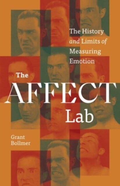 The Affect Lab: The History and Limits of Measuring Emotion (Hardcover)