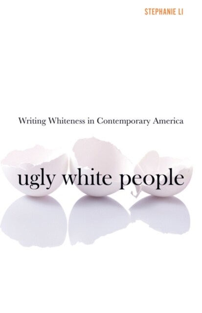 Ugly White People: Writing Whiteness in Contemporary America (Paperback)