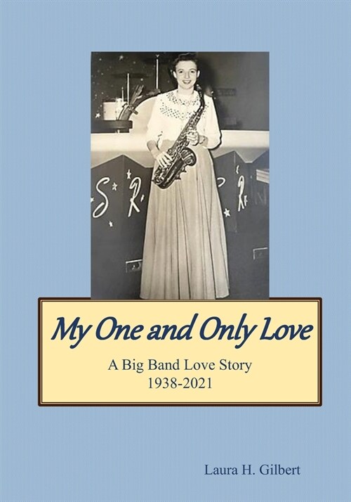 My One and Only Love - A Big Band Love Story 1938-2021 (Paperback)