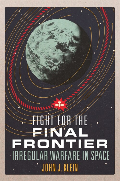 Fight for the Final Frontier: Irregular Warfare in Space (Hardcover)