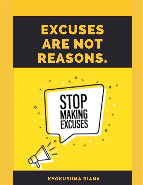 Excuses Are Not Reasons.: Excuses vs. Reasons. (Paperback)