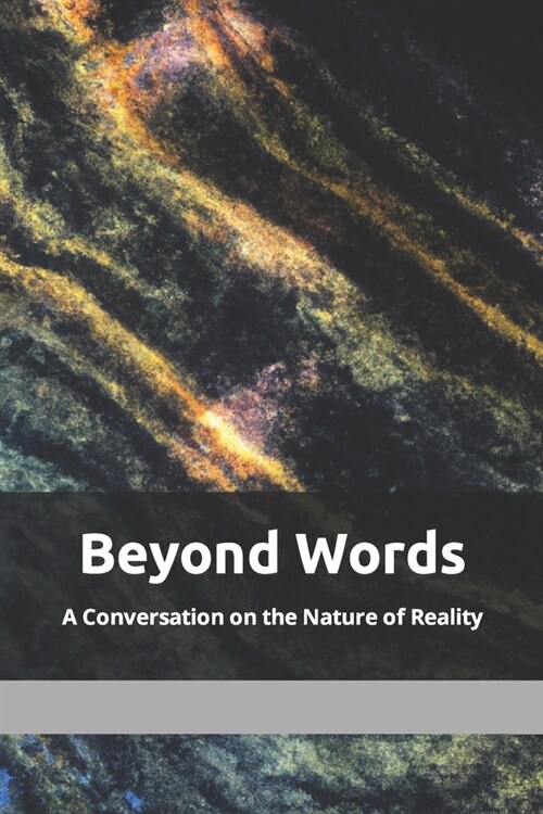 Beyond Words: A Conversation on the Nature of Reality (Paperback)