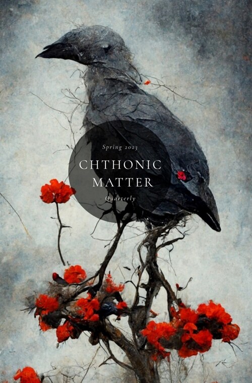 Chthonic Matter Quarterly: Spring 2023 (Paperback)
