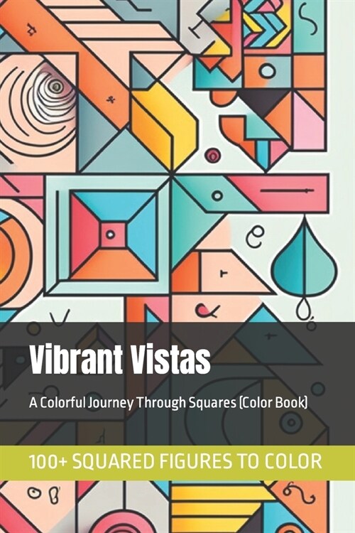 Vibrant Vistas: A Colorful Journey Through Squares (Color Book) (Paperback)