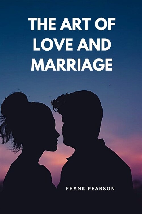 The Art of Love and Marriage (Paperback)