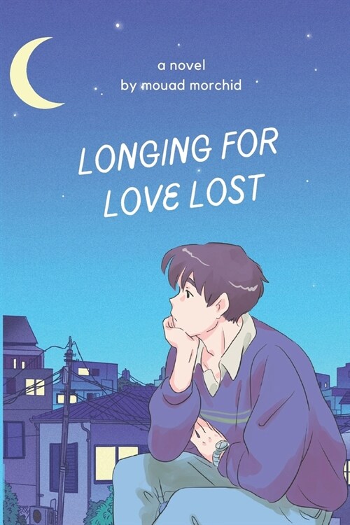 Longing For Love Lost: A Dramatic Journey Through Passion, Heartbreak, and Redemption. (Paperback)