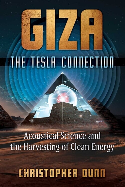 Giza: The Tesla Connection: Acoustical Science and the Harvesting of Clean Energy (Paperback)