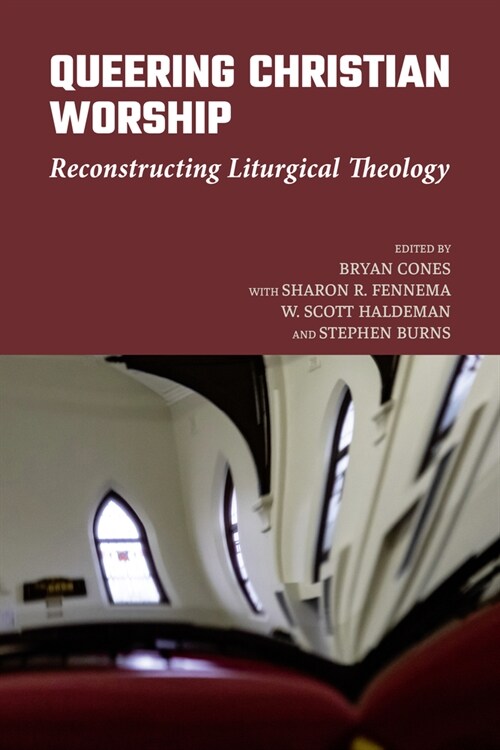 Queering Christian Worship: Reconstructing Liturgical Theology (Hardcover)