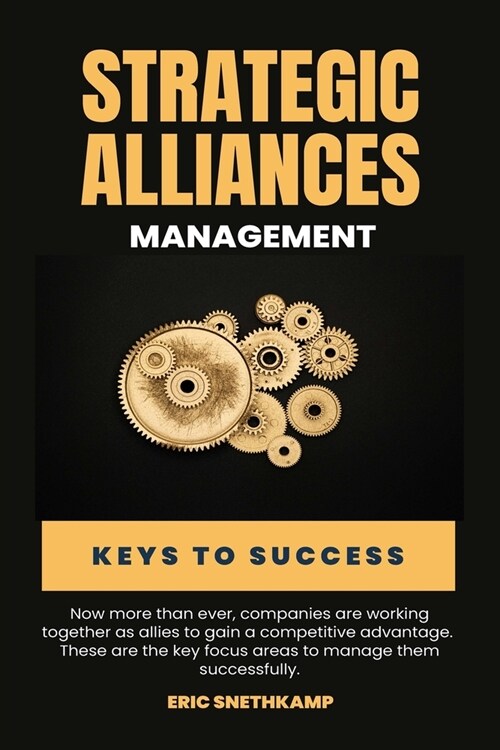 Strategic Alliances Management: Keys to Success (Paperback)