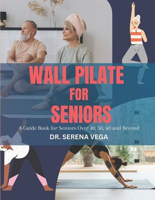 Wall Pilate For Seniors: Strengthen Your Body and Mind (Paperback)