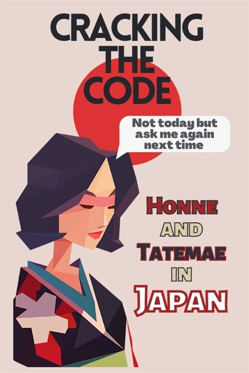 Cracking the Code: Honne and Tatemae in Japan (Paperback)