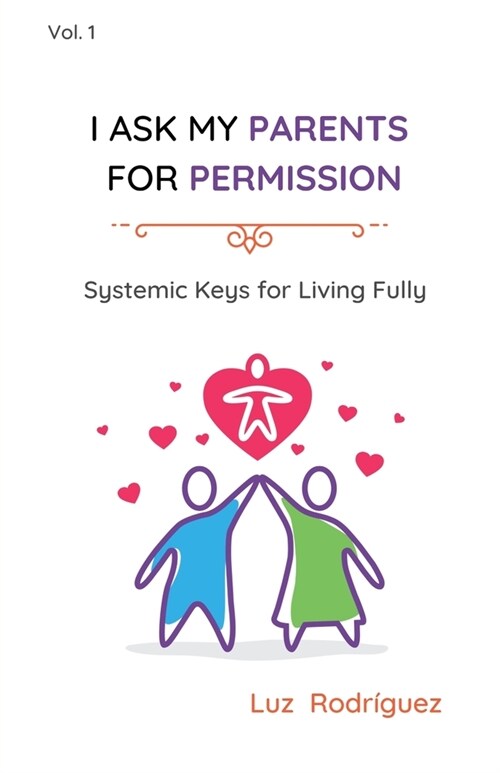 I ask my parents for permission: Systemic Keys for Living Fully (Paperback)