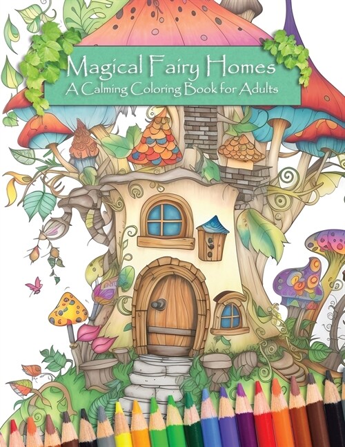 Magical Fairy Homes: A Calming Coloring Book for Adults (Paperback)