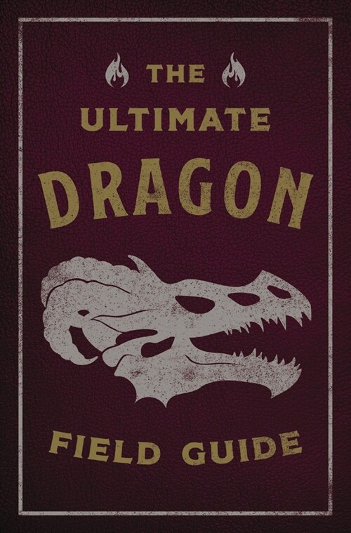 The Ultimate Dragon Field Guide: The Fantastical Explorers Handbook (Paperback)