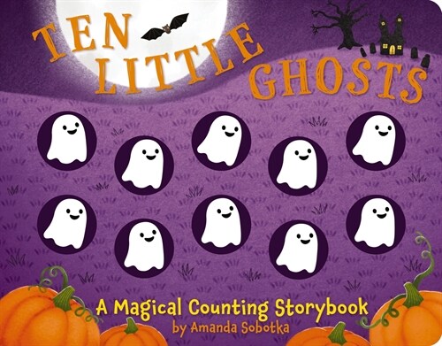 Ten Little Ghosts: A Magical Counting Storybook (Board Books)