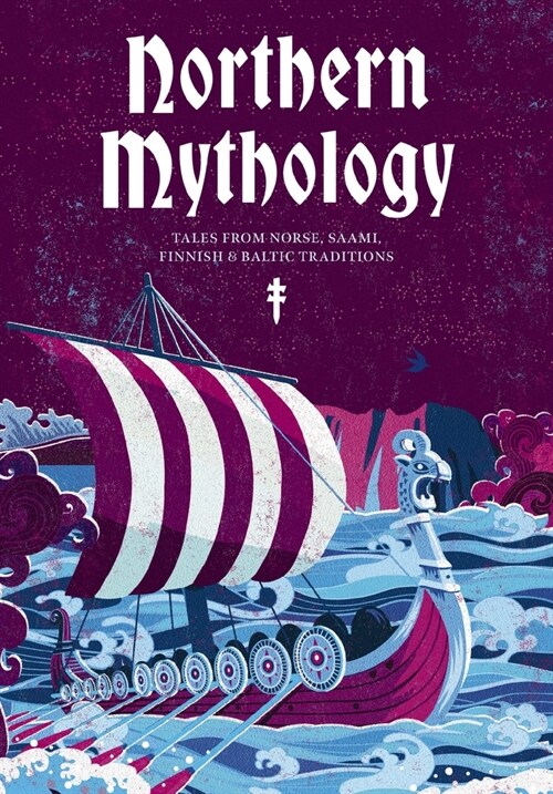 Northern Mythology: Tales from Norse, Finnish, and S?i Traditions (Hardcover)