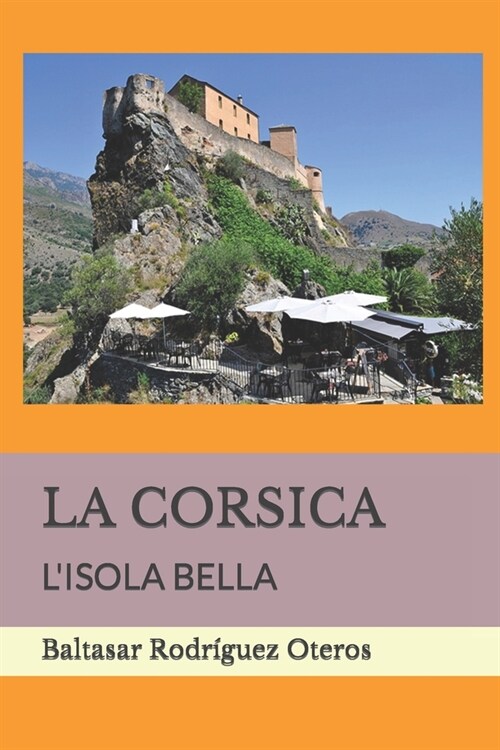 La Corsica: LIsola Bella (Paperback)