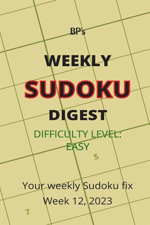 Bps Weekly Sudoku Digest - Difficulty Easy - Week 12, 2023 (Paperback)