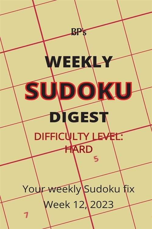 Bps Weekly Sudoku Digest - Difficulty Hard - Week 12, 2023 (Paperback)