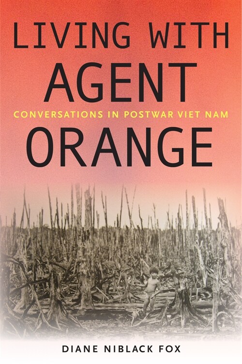 Living with Agent Orange: Conversations in Postwar Viet Nam (Hardcover)
