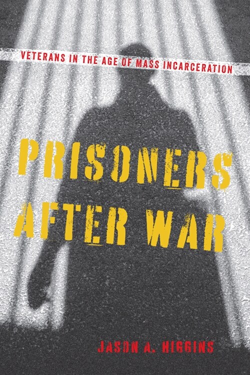 Prisoners After War: Veterans in the Age of Mass Incarceration (Paperback)