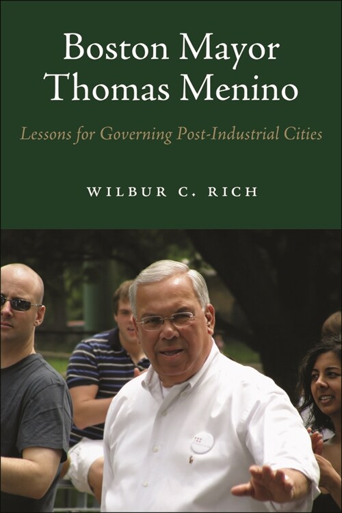 Boston Mayor Thomas Menino: Lessons for Governing Post-Industrial Cities (Hardcover)