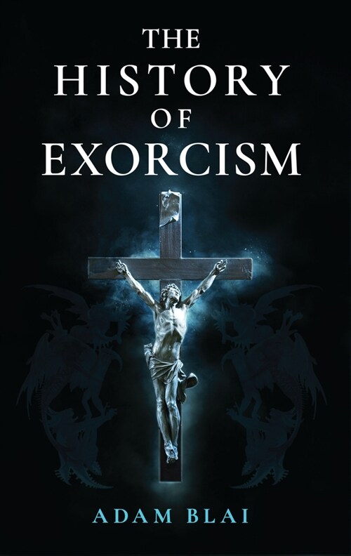 The History of Exorcism (Paperback)