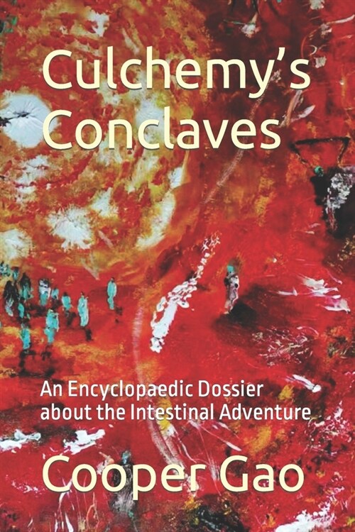 Culchemys Conclaves: An Encyclopaedic Dossier about the Intestinal Adventure (Paperback)