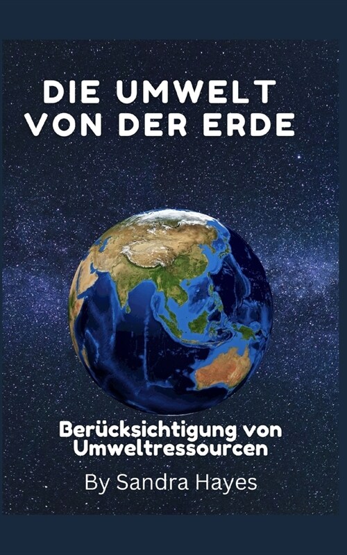 Die Umwelt der Erde: Ber?ksichtigung von Umweltressourcen (Paperback)