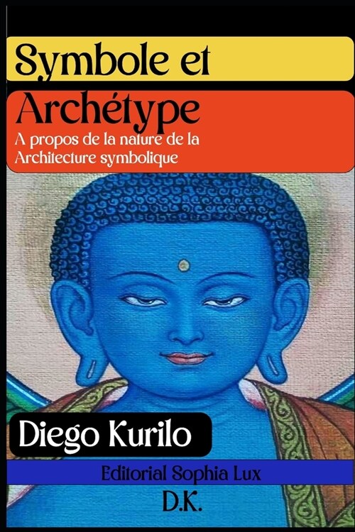 Symbole et arch?ype: A propos de la nature de la Architecture symbolique (Paperback)