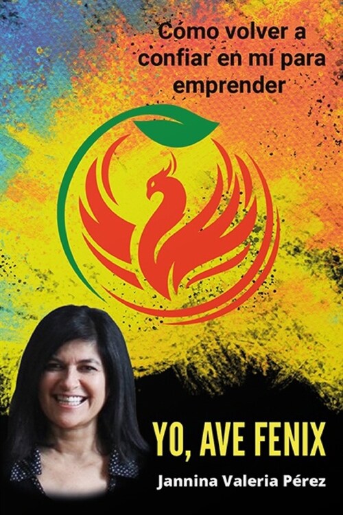 Yo, Ave F?ix: C?o volver a confiar en m?para emprender (Paperback)