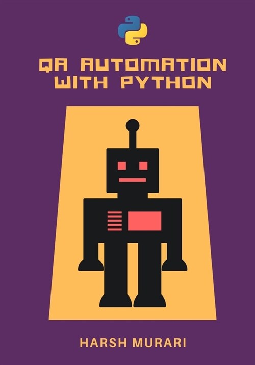 QA Automation with Python: A complete course to begin your career in Software Testing (Paperback)