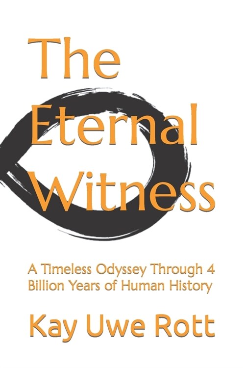 The Eternal Witness: A Timeless Odyssey Through 4 Billion Years of Human History (Paperback)