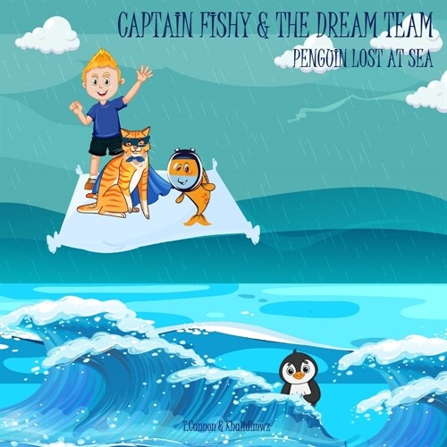 Captain Fishy & the Dream Team: Penguin Lost at Sea (Paperback)