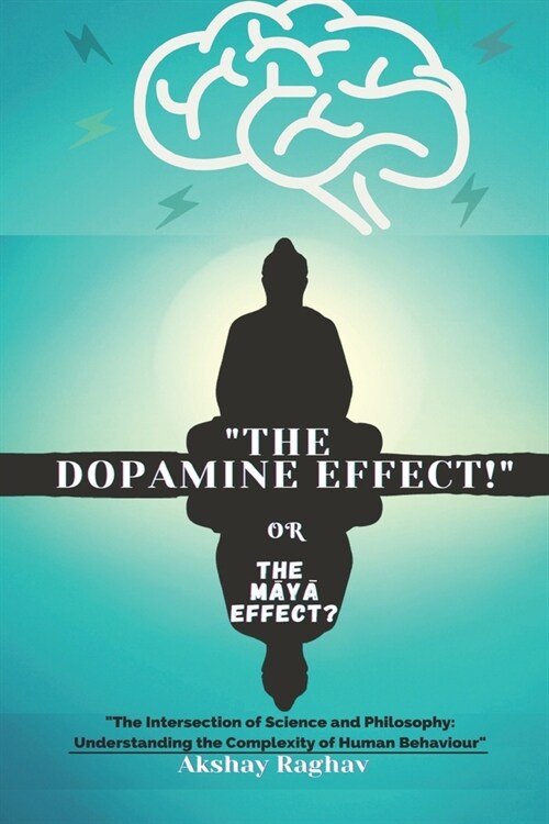 The Dopamine Effect!: Or The Maya Effect? (Paperback)