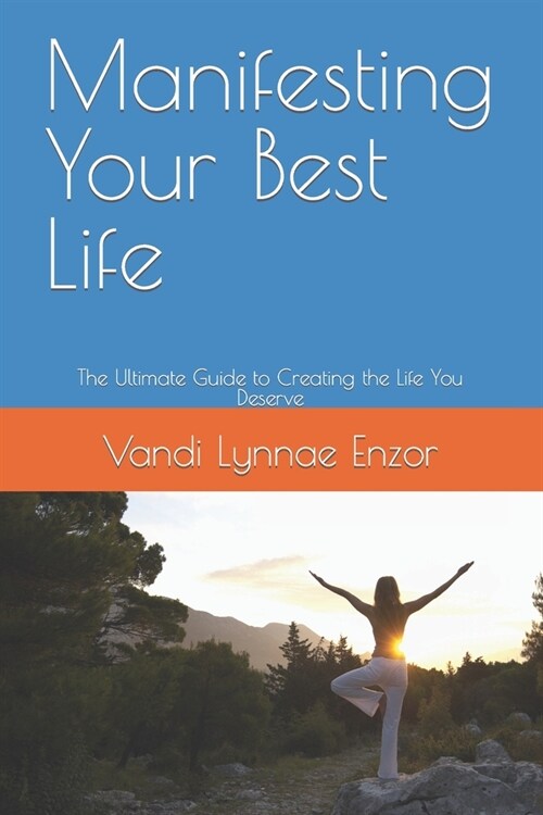 Manifesting Your Best Life: The Ultimate Guide to Creating the Life You Deserve (Paperback)